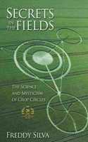 Secrets In The Fields: The Science And Mysticism Of Crop Circles. 20th anniversary edition