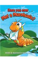 Have you ever Met a Morphosis?