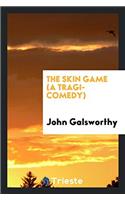 The Skin Game (A Tragi-Comedy)