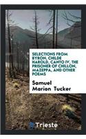 Selections from Byron, Childe Harold, Canto IV, the Prisoner of Chillon, Mazeppa, and Other Poems