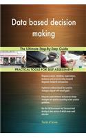 Data based decision making The Ultimate Step-By-Step Guide