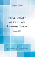 Final Report of the Bank Commissioners: January, 1851 (Classic Reprint)