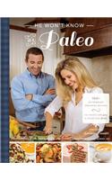 He Won't Know It's Paleo: 100+ Autoimmune Protocol Recipes to Create with Love and Share with Pride