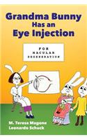 Grandma Bunny Has an Eye Injection: For Macular Degeneration