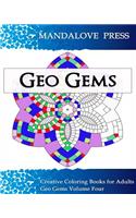 Geo Gems Four: : 50 Geometric Design Mandalas Offer Hours of Coloring Fun! Everyone in the family can express their inner artist