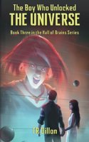 The Boy Who Unlocked the Universe: Book Three in the Hall of Brains Series