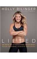 Lifted : 28 Days to Focus Your Mind, Strengthen Your Body, and Elevate Your Spirit