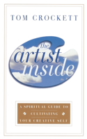 The Artist Inside: A Spiritual Guide to Cultivating Your Creative Self(English)