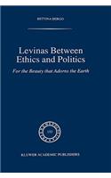 Levinas Between Ethics and Politics
