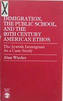 Immigration, the Public School and the 20th Century American Ethos