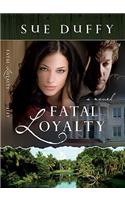Fatal Loyalty – A Novel