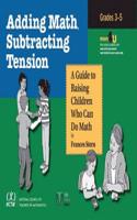 Adding Math, Subtracting Tension: A Guide to Raising Children Who Can Do Math, Grades 3-5