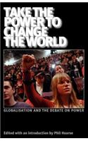 Take the Power to Change the World: Globalisation and the Debate on Power