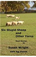 Six Stupid Sheep and Other Yarns