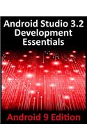 Android Studio 3.2 Development Essentials - Android 9 Edition: Developing Android 9 Apps Using Android Studio 3.2, Java and Android Jetpack