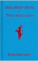 Descartes' Devil: Three Meditations