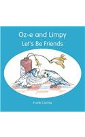 Oz-e and Limpy - Let's Be Friends