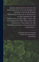 Index Zoologicus No. II. An Alphabetical List of Names of Genera and Subgenera Proposed for Use in Zoology as Recorded in the 