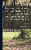 History of Alabama, and Incidentally of Georgia and Mississippi, From the Earliest Period; Volume 1