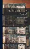 Stephenson Family; a Genealogical Sketch of the Stephenson Family From Henry Stephenson of Scotland, to the Present Time