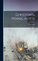 Lewistown, Penna., as it Is