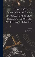 United States Directory of Cigar Manufacturers Leaf Tobacco Importers, Packers and Dealers