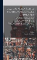 Viaggio Nella Russia Meridionale E Nella Crimea Per L'ungheria, La Moldavia E La Valachia Fatto Nel 1837