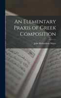 Elementary Praxis of Greek Composition