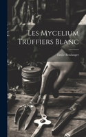 Les mycelium truffiers blanc