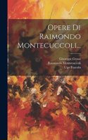 Opere Di Raimondo Montecuccoli...