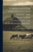 Vorstudien Für Geschichte Und Zucht Der Hausthiere Zunaechst Am Schweineschaedel