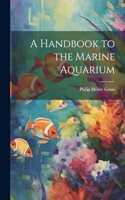 Handbook to the Marine Aquarium