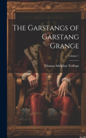 Garstangs of Garstang Grange; Volume 1