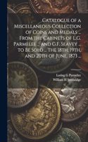 Catalogue of a Miscellaneous Collection of Coins and Medals ... From the Cabinets of L.G. Parmelee ... and G.F. Seavey ... to be Sold ... the 18th, 19th, and 20th of June, 1873 ...