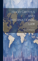 Hugo Grotius And International Law