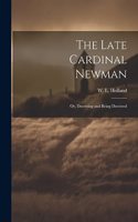 Late Cardinal Newman; or, Deceiving and Being Deceived