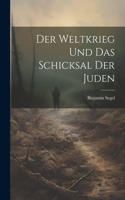 Weltkrieg und Das Schicksal Der Juden