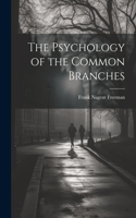 Psychology of the Common Branches