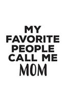 My Favorite People Call Me Mom