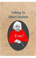 Talking To Albert Einstein