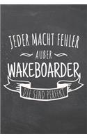 Jeder macht Fehler außer Wakeboarder die sind perfekt
