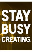 Stay Busy Creating