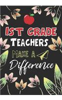 1st Grade Teachers Make a Difference: 1st Grade Teacher Gifts, Teacher Appreciation Gifts,7x10 College Ruled Notebook, Paper School Appreciation Day Gift for Teacher from student, thank 