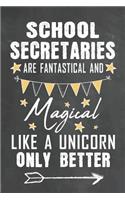 School Secretaries Are Fantastical And Magical Like A Unicorn Only Better