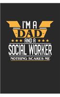 I'm a Dad and a Social Worker Nothing Scares Me: 6x9 inches checkered notebook, 120 Pages, Composition Book and Journal, funny gift for your favorite Dad and Social Worker