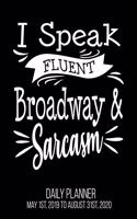 I Speak Fluent Broadway & Sarcasm Daily Planner May 1st, 2019 to August 31st, 2020: Musical Theater Fan Funny Daily Planner