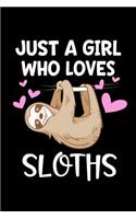 Just a Girl who loves Sloths: Girls Journal with blank lined pages to write notes, diary entries, and more.