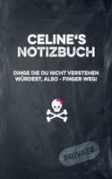 Celine's Notizbuch Dinge Die Du Nicht Verstehen Würdest, Also - Finger Weg!