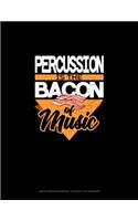 Percussion Is the Bacon of Music