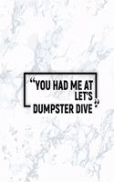 You Had Me at Let's Dumpster Dive